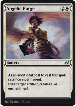 Angelic Purge
 As an additional cost to cast this spell, sacrifice a permanent.
Exile target artifact, creature, or enchantment.
